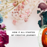 How it all started – My creative journey